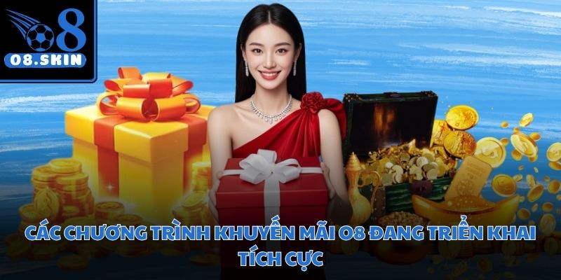 Chương trình khuyến mãi O8 nổi bật hiện nay thu hút sự chú ý của mọi người