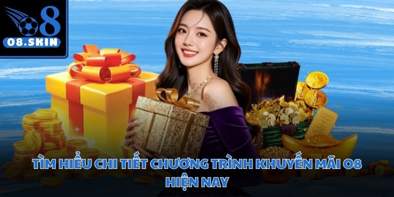 Cập nhật chương trình khuyến mãi O8 uy tín cho cộng đồng người chơi