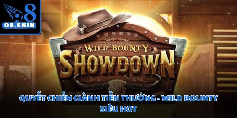 Quyết Chiến Giành Tiền Thưởng - Wild Bounty Siêu Hot