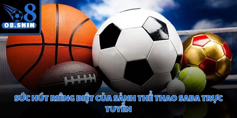 Giao diện đặt cược Saba Sports hiện đại giúp người dùng dễ dàng thao tác